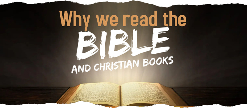 Why We Read the Bible and Christian Books
