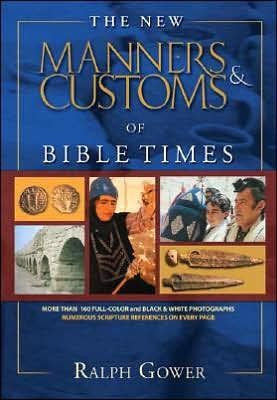 The New Manners and Customs of Bible Times (Hard Cover)