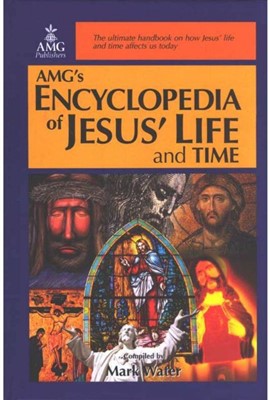 AMG's Encyclopedia of Jesus' Life and Time