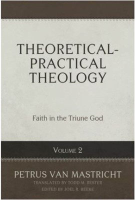 Theoretical-Practical Theology, Volume 2: Faith in the Triune God