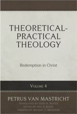 Theoretical-Practical Theology, Volume 4: Redemption in Christ