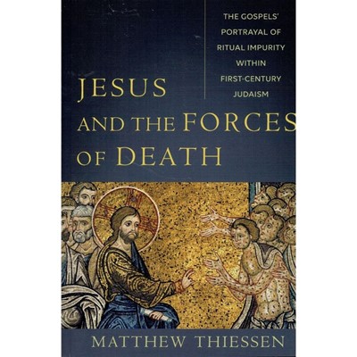 Jesus and the Forces of Death - Matthew Thiessen