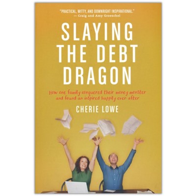 Slaying the Debt Dragon - Cherie Lowe