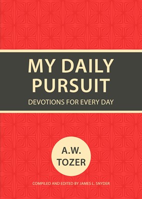 My Daily Pursuit: Devotion for Every Day - A.W Tozer