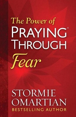 The Power of Praying Through Fear (Paperback)