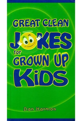Great Clean Jokes for Grown Up Kids