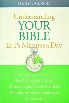 Understanding Your Bible in 15 Minutes (Soft Cover)