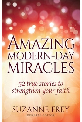 Amazing Modern-Day Miracles