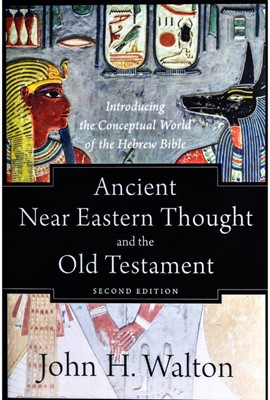 Ancient Near Eastern Thought and the Old Testament Second Edition