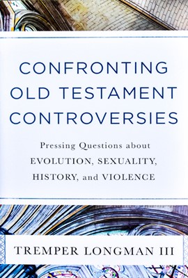 Confronting Old Testament Controversies (Paperback)