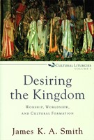 Desiring the Kingdom (Paperback)