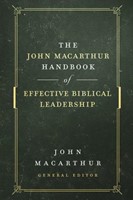 John MacArthur Handbook of Effective Biiblical Leadership