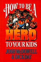 How To Be A Hero To Your Kids