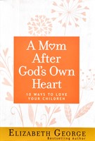 A Mom After God's Own Heart (Paperback)