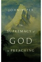 The Supremacy of God in Preaching (Hardcover)