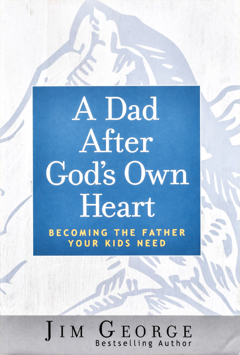 A Dad After God's Own Heart