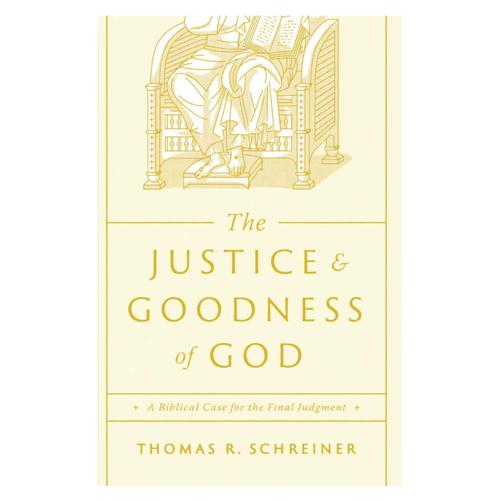 The Justice and Goodness of God: A Biblical Case for the Final Judgment