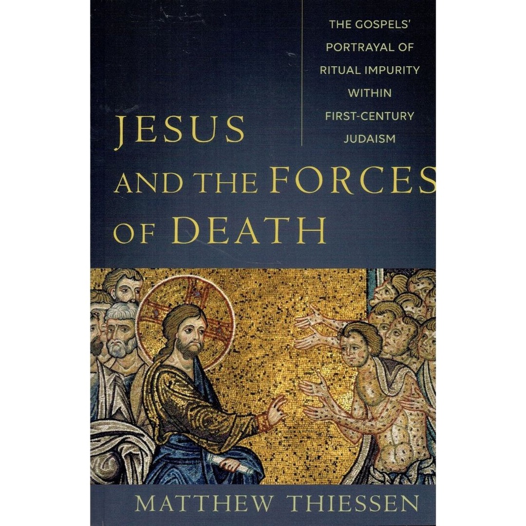 Jesus and the Forces of Death - Matthew Thiessen