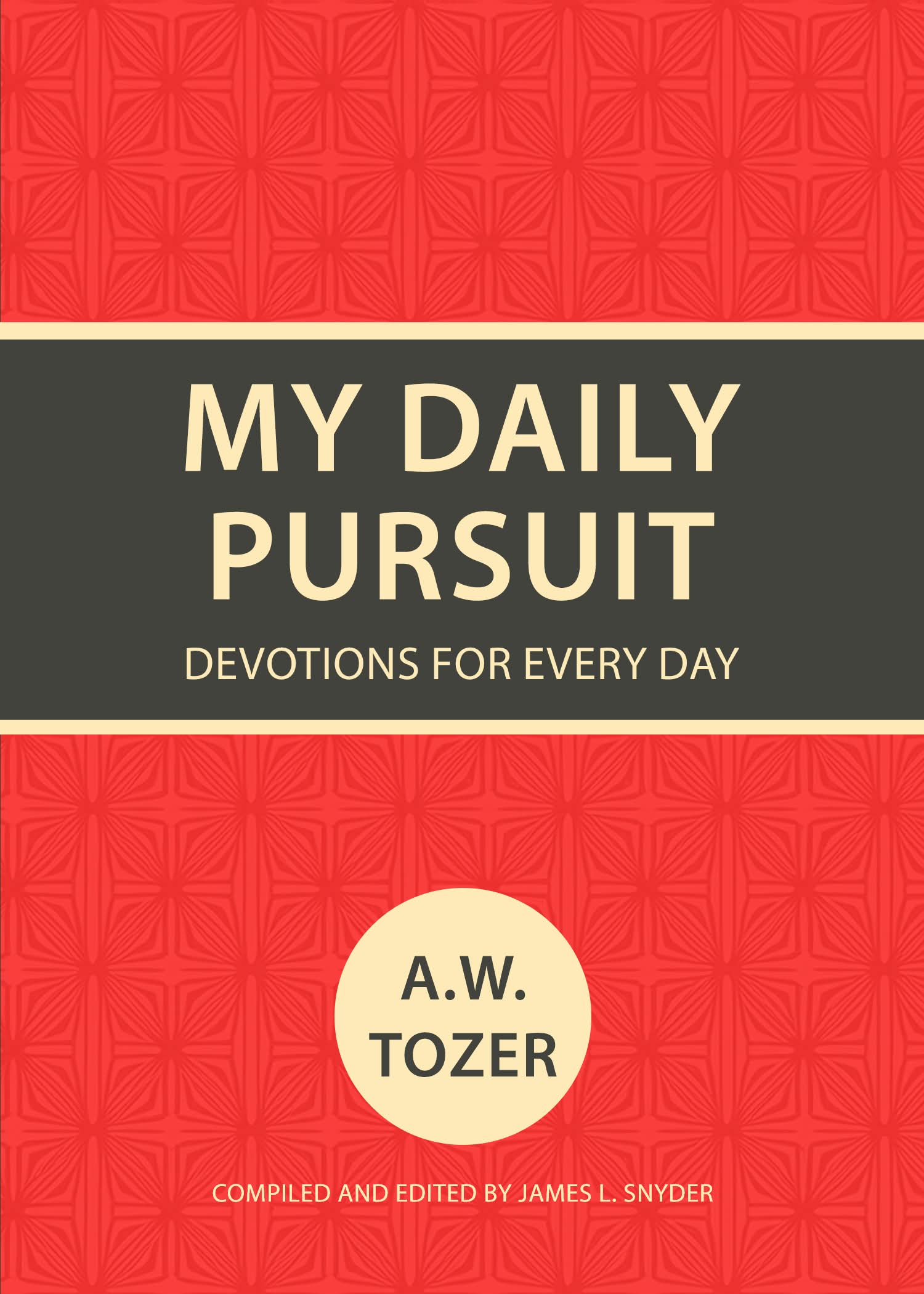 My Daily Pursuit: Devotion for Every Day - A.W Tozer