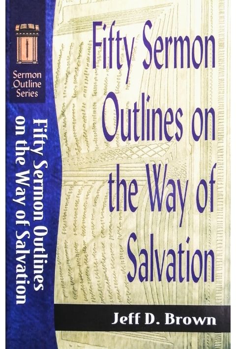 Fifty Sermon Outlines on the Way of Salvation