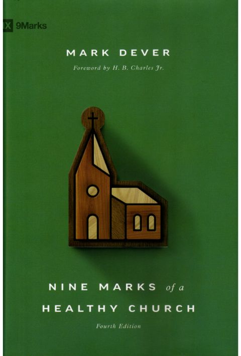 Nine Marks of a Healthy Church (4th Edition)